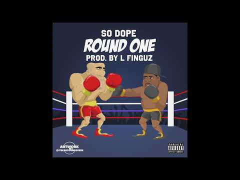 So Dope - Round One (prod. L-Finguz)