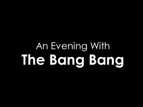 An Evening With The Bang Bang