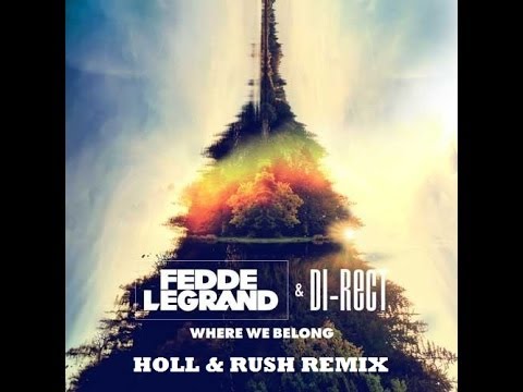 Fedde Le Grand Ft. DI-RECT - Where We Belong (Holl & Rush Remix)