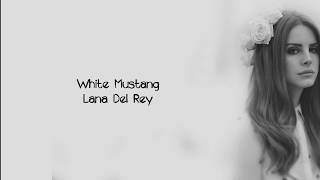 Lana Del Rey - White Mustang (Lyrics)