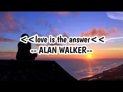 ALAN WALKER STYLE FT NATALIE TAYLOR - love is the answer ( LYRIC )