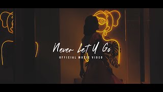 Never Let U Go Music Video