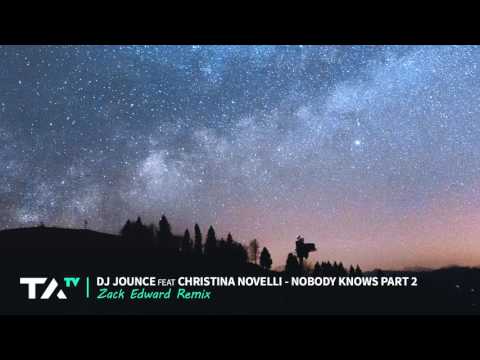 DJ Jounce feat. Christina Novelli - Nobody Knows (Zack Edward Remix)