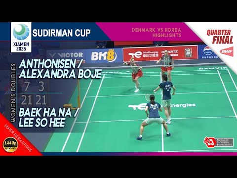 Anthonisen / Boje (DEN) vs Baek / Lee (KOR) | Sudirman Cup 2025 | QF WD Highlights