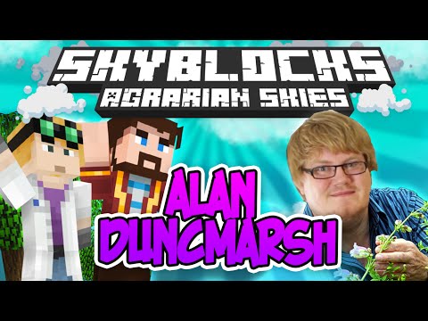 Minecraft - Hardcore Skyblock Part 72: ALAN DUNCMARSH (Agrarian Skies Mod Pack)
