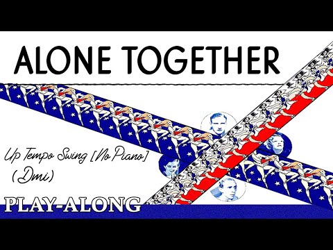Alone Together (Dmi) [No Piano] - Up Tempo Swing || BACKING TRACK
