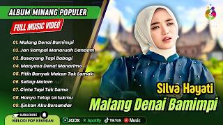 Download lagu Silva Hayati - MALANG DENAI BAMIMPI - JAN SAMPAI MANARUAH DANDAMI || LAGU POP MINANG TERPOPULER 2026 mp3