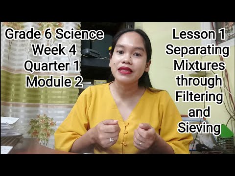 Grade 6 Science Quarter 1 Module 2 Lesson 1: Separating Mixtures Through Filtering and Sieving