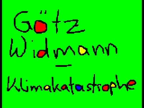 Götz Widmann - Klimakatastrophe