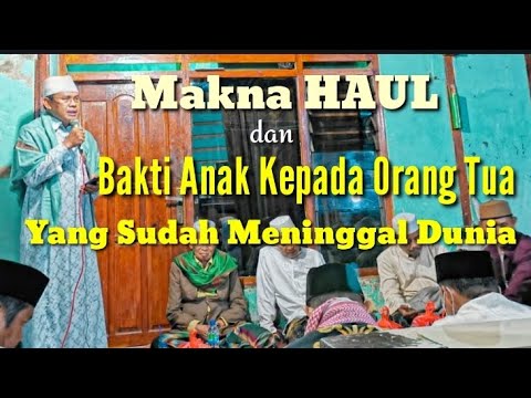 Makna HAUL & BAKTI Kepada Orang Tua Yang Sudah Meninggal Dunia bersama NUR ANWAR AMIN adjie nung