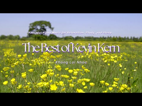 The Best of Kevin Kern | Peaceful Piano Music for Relaxation, Study, and Sleep