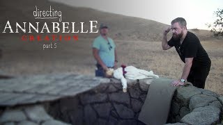 Directing Annabelle Creation - Part 5