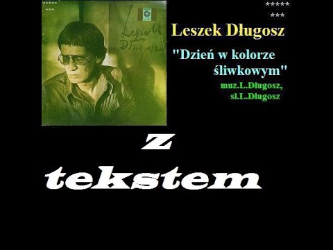 05 Leszek Długosz - Dzień w kolorze śliwkowym (z tekstem)