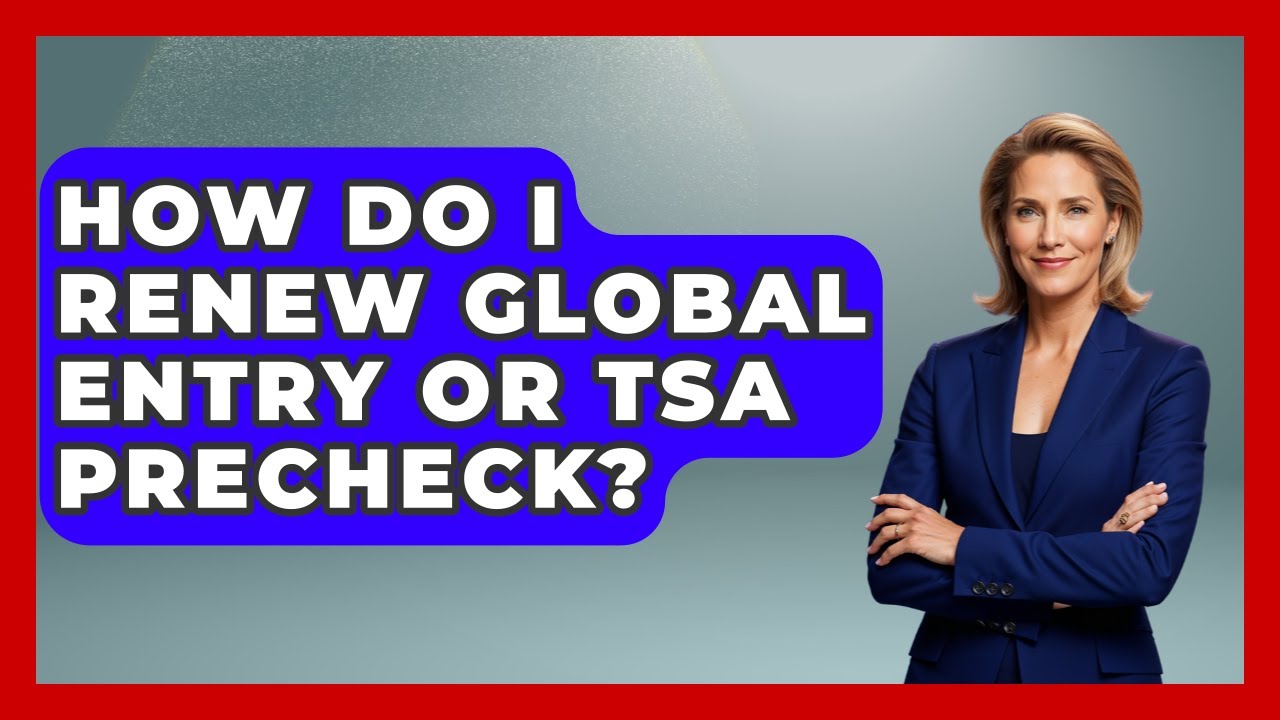 How Do I Renew Global Entry Or TSA PreCheck? - Travel With A Backpack
