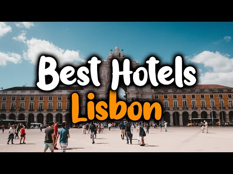 Melhores Hotéis em Lisboa - Famílias, Casais, Viagens de Trabalho, Luxo e Económico