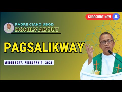 Fr. Ciano Homily about PAGSALIKWAY - 2/4/2026