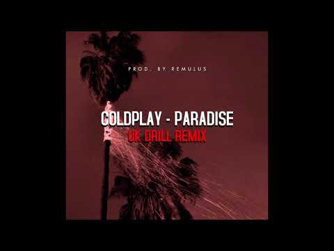 Coldplay - Paradise (OFFICIAL UK DRILL REMIX) {PROD. BY REMULUS}