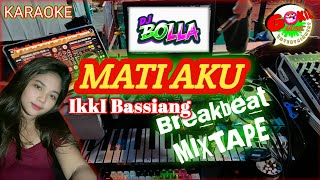 Download lagu Karaoke MATI AKU VERSI BOLLA #gokilmusic #IKKIBASSIANG #belopa  mp3