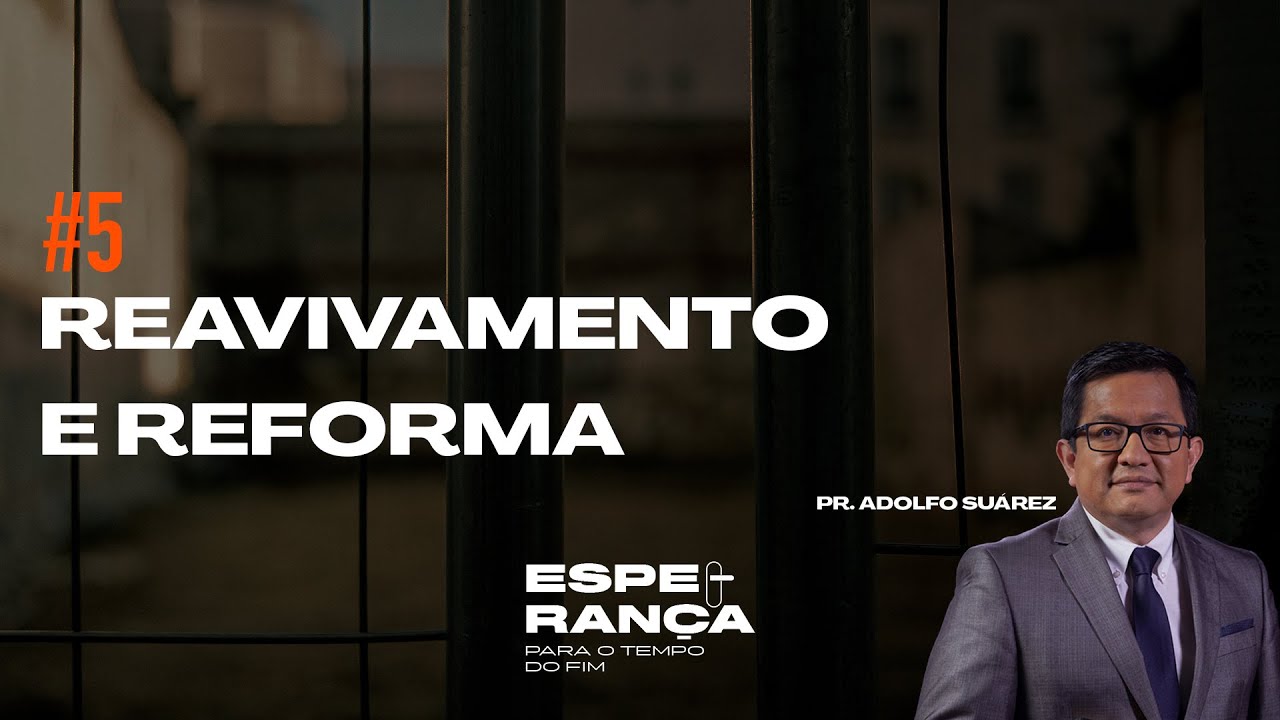Reavivamento e Reforma | Pr. Adolfo Suárez | Semana "Esperança para o Tempo do Fim" | Dia 5