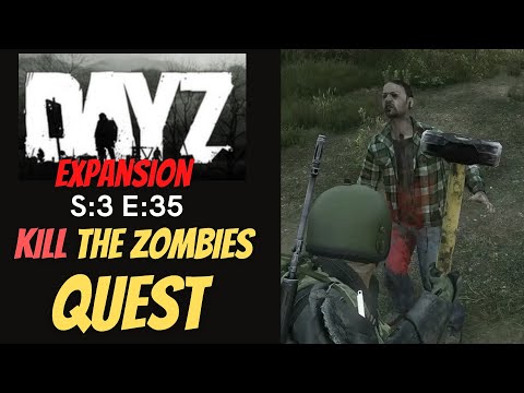 DayZ Expansion (Gameplay) S:3 E:35 - Kill The Zombies Quest