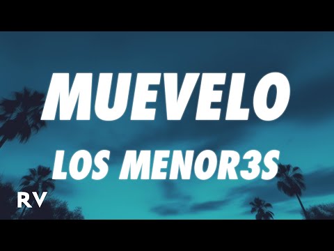 LOS MENOR3S - MUEVELO (Letra/Lyrics)