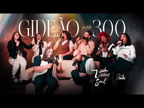 CORAL VOICE SOUL - GIDEÃO E OS TREZENTOS (COVER) Eliã Oliveira