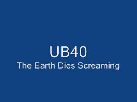 UB40 The Earth Dies Screaming