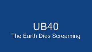 UB40 The Earth Dies Screaming