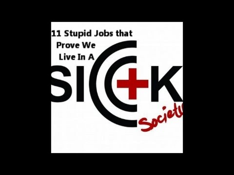 11 Stupid Jobs that Prove We Live In A Sick Society
