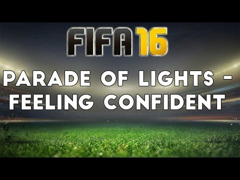 (FIFA 16) Parade Of Lights - Feeling Confident