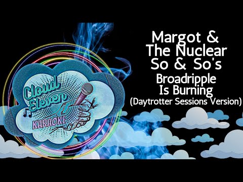 Broadripple Is Burning - Margot And The Nuclear…