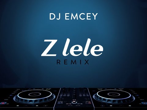DJ EMCEY -ZLELE REMIX
