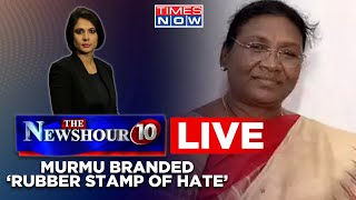 NewsHour 10 | Murmu Symbol Of New India, Insulted By The Opposition | Padmaja Joshi