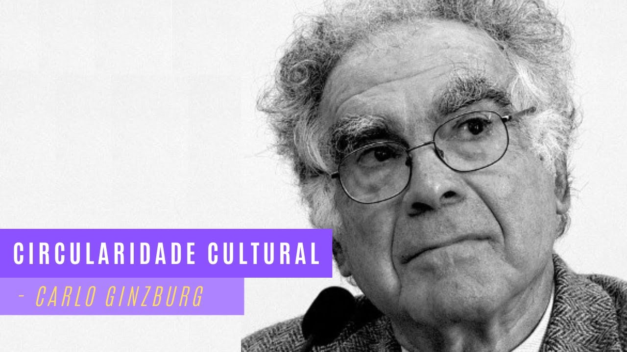 Carlo Ginzburg • Circularidade cultural