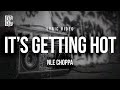 NLE CHOPPA IT S GETTING HOT Lyrics