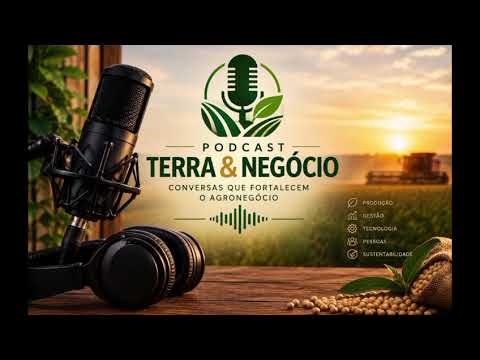 Podcast Terra & Negócio 🌾