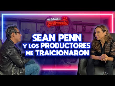 SEAN PENN y los productores ME TRAICIONARON | Kate del Castillo | La entrevista con Yordi Rosado
