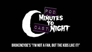Pod Minuted to Cast Night 034 - Brokencyde&#39;s &quot;I&#39;m Not A Fan, But The Kids Like It!&quot;