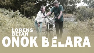 Download lagu ONOK BELARA-LORENS BETAN [ MUSIK VIDEO] mp3