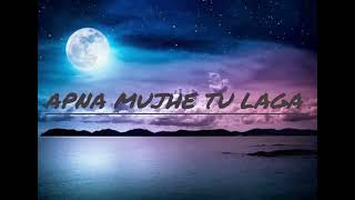 Download lagu Apna mujhe tu laga ❤️... mp3