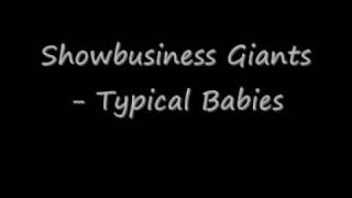 Showbusiness Giants - Typical Babies