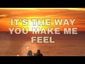It's The Way You Make Me Feel ( Lyrics ) ~ Steps