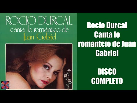 Rocio Durcal Canta lo romantico de Juan Gabriel DISCO COMPLETO