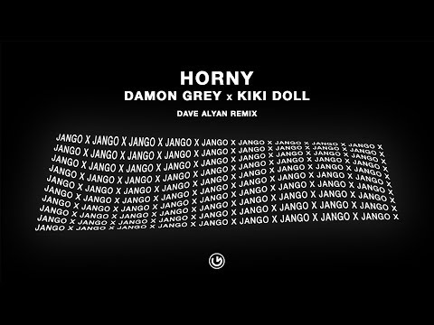Damon Grey x Kiki Doll - Horny (Dave Alyan Remix)