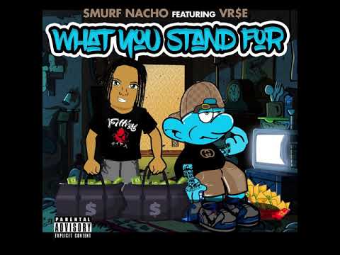 Smurf Nacho ft VR$E - What You Stand For