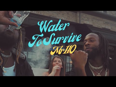 Mr. 110 - Water To Survive (Official Video)