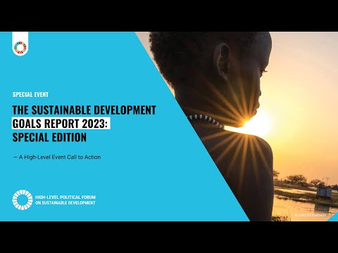 The Sustainable Development Goals Report 2023: Special Edition | A High-level Event Call to Action
