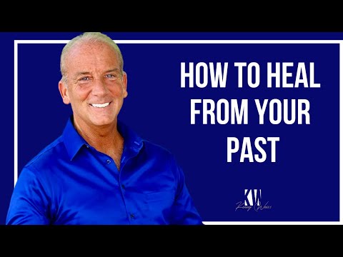 How To Heal From Your Past