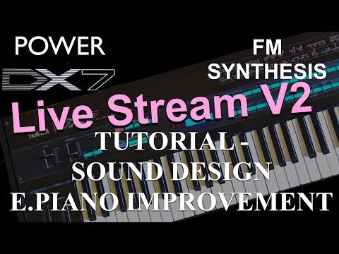 How to learn Yamaha DX7 Synthesizer - Tutorial: FM Synthesis Sound New Design E.Piano Live V2