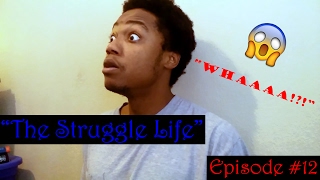"Why I Lost My Memory" | "The Struggle Life" | Episode #12